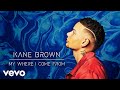 Kane Brown - My Where I Come From (Audio)