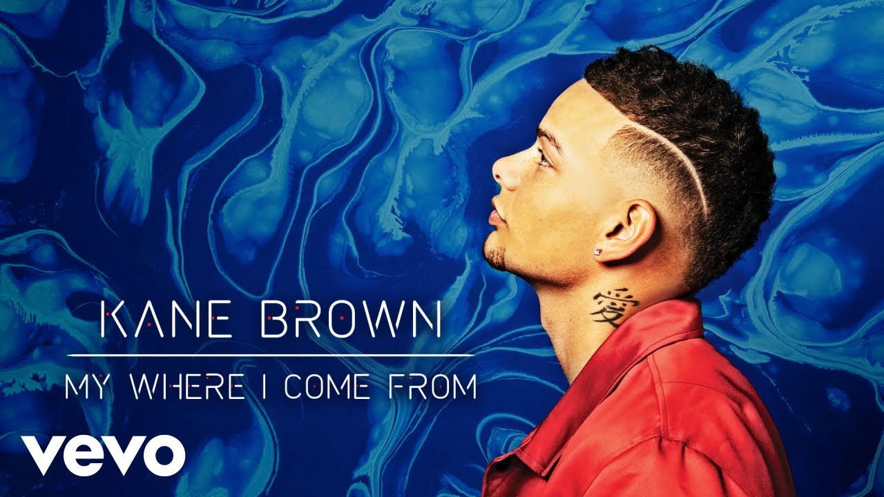 Kane Brown - My Where I Come From Kane Brown - My Where I Come From