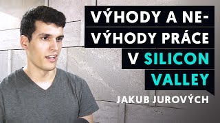 Jakub Jurových - Aké má výhody a nevýhody žiť a pracovať v Silicon Valley?