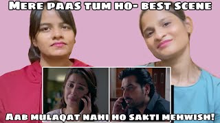 Mere Paas Tum Ho- Aab Mulaqat Nahi ho Sakti Mehwish | Best Scene | WhatTheFam Reactions!!