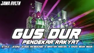 Dj Gus Dur Pendekar Rakyat • Style Jedag Jedug Mengkane X Nrotok Mbedil X Bass Nguk Nguk