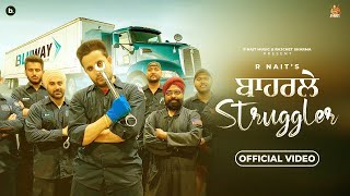 Baharle Struggler - Official Video | R Nait | Punjabi Song 2023 @RNait