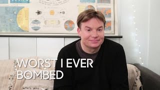 Worst I Ever Bombed: Mike Myers