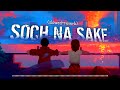 SOCH NA SAKE [Tiktok Version] (Slowed And Reverb   Underwater) Arijit Singh ।