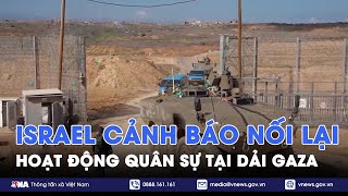 Israel tăng quân, cảnh báo nối lại hoạt động quân sự và dọa sáp nhập 5% với mỗi con tin bị sát hại