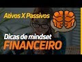 ATIVOS X PASSIVOS  - DICAS DE MINDSET FINANCEIRO | RODRIGO MIRANDA