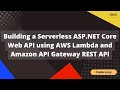 Building a Serverless ASP.NET Core Web API using AWS Lambda and Amazon API Gateway REST API
