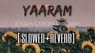 Yaaram | Slow+Reverb | Ek Thi Daayan | Emraan Hashmi