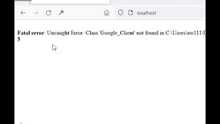 Uncaught error: Class 'Google_Client' not found