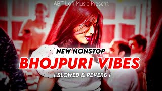 Nonstop Enjoy Bhojpuri Vibes Songs | Pawan Singh, Khesari Lal | Slowed and Reverb | ABT Lofi Music