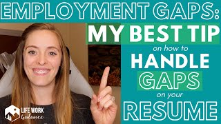 How to Handle Employment Gaps on Your Resume: My BEST TIP!