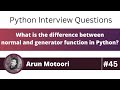 What is the difference between normal & generator function? (Python Interview Question #45)