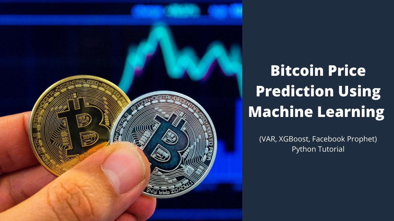 Bitcoin Price Prediction Using Machine Learning (VAR, XGBoost, Facebook ...