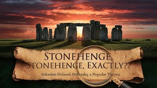 What Is Stonehenge, Exactly? Scientists Debunk a Popular Theory | HISTORY OF STONEHENGE