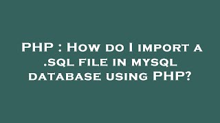 PHP : How do I import a .sql file in mysql database using PHP?