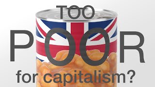 Has the UK become too poor for... capitalism?