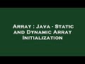 Array : Java - Static and Dynamic Array Initialization