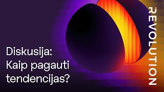 Kaip pagauti tendencijas? I Panelinė diskusija I Revolutio 2024