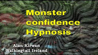 Monster Confidence Ego Boosting Hypnosis - Use the power of your mind