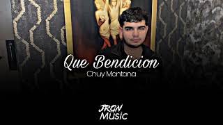 Chuy Montana - Que Bendición (Audio Oficial )
