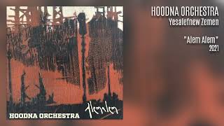 Hoodna Orchestra - Yesalefnew Zemen (2021, \