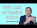 Cold hands causes: Poor Circulation, Nerve Problems, or Both