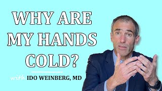Cold hands causes: Poor Circulation, Nerve Problems, or Both
