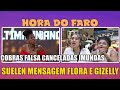 HORA FARO SUELEN GRITA C FLORA GIZELY FALSAS COBRAS CANCELADAS