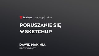 Jak poruszać się w SketchUp?