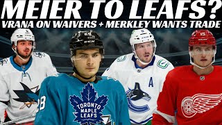 Huge NHL Trade Rumours - Meier to Leafs? JT Miller, Sharks Merkley Wants Trade & Vrana on Waivers