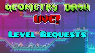 LIVE 🔴 | Geometry Dash Level Requests