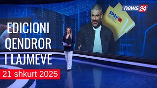 21 Shkurt 2025 Edicioni Qendror i Lajmeve në News24 në studio Daljana Sejdia (Ora 19.00)