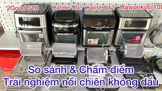 So sánh các loại Nồi Chiên Không Dầu | 2Good Kalite Hafele Hawonkoo