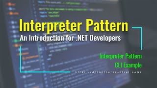 Interpreter Design Pattern (An Introduction for .NET Developers [.NET 6 and C# 10])