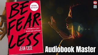 Be Fearless Best Audiobook Summary By Jean Case