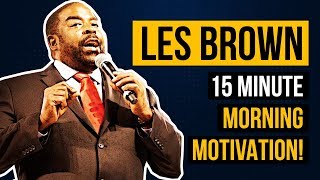Les Brown's 15 Minute Morning Motivational Speech