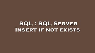 SQL : SQL Server Insert if not exists