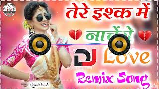 Tere Ishq💔Mein Naachenge✨// DJ Remix song //O kya Raat Aayi Hai Mohabbat Rang Layi Hai DJ Remix song