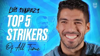 Luis Suarez Picks His Top 5 Strikers of All Time