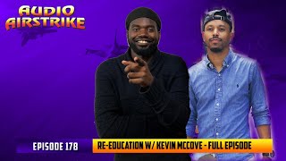 Episode 178: Re-Education w/ Kevin McCove | Audio Airstrike