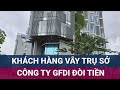 🚩 Nóng: Hàng trăm người dân bao vây trụ sở GFDI ở Đà Nẵng để đòi lại tiền đầu tư | VTC Now