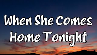 Riley Green - When She Comes Home Tonight (Lyrics)