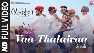Full Video: Vaa Thalaivaa (Hindi) Varisu | Thalapathy Vijay | Thaman S | Cyli Khare, Raqeeb Alam
