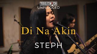 Di Na Akin - Steph LIVE at Toggleswitch Unplugged