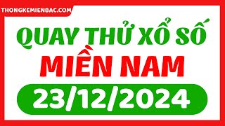 Quay thử xổ số miền Nam ngày 23 tháng 12 - Quay thử XSMN 23/12 - XSMN - SXMN - KQXSMN