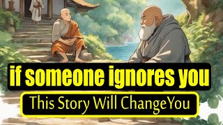 If Someone Ignores You - A Powerful Zen Story