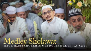 Medley Sholawat || Haul Al - Habib Sholeh Bin Abdullah Al Athos Ke 50 ( HD AUDIO )