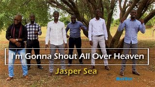 Gonna Shout All Over Heaven || Jasper Sea