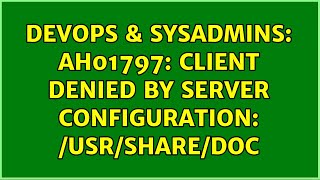 DevOps & SysAdmins: AH01797: client denied by server configuration: /usr/share/doc (2 Solutions!!)