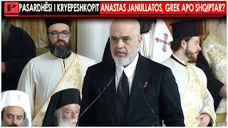 Pasardhësi i Kryepeshkopit Anastas Janullatos, grek apo shqiptar?Rama:Amaneti i tij i ka mbyllur